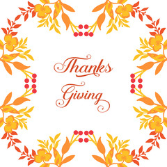 Poster thanksgiving, with design plant of autumn leaf flower frame. Vector