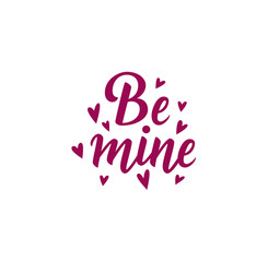 Be mine hand drawn lettering text. Vector eps10.