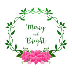 Lettering design of merry and bright, with drawing of pink flower frame. Vector