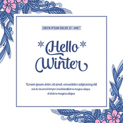 Design greeting card hello winter, with beautiful wallpaper of blue leafy flower frame. Vector
