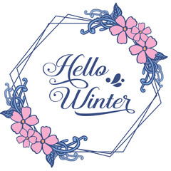 Handwritten text of hello winter, with artwork of blue leafy flower frame. Vector