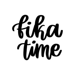 Scandinavian phrase: Fika time! Fika - Swedish tradition, coffee break with a bun or sweets. Inscription in a trendy brush lettering style.