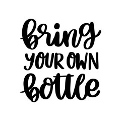 Lettering phrase on a theme Zero Waste: Bring your own bottle, on a white background. It can be used for cards, brochures, poster, t-shirts, mugs and other promotional materials.