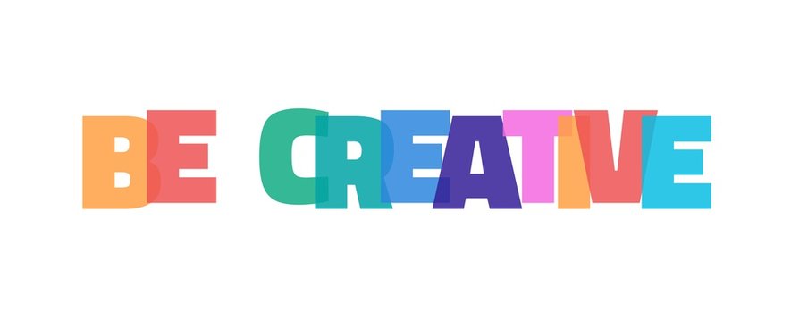 Be creative word concept