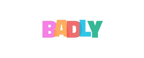 Badly word concept