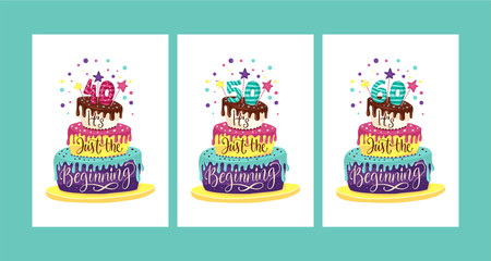 Adult 40th, 50th, 60th Birthday Anniversary vector illustration set with color cartoon cake and hand drawn lettering quote - it is just the beginning.