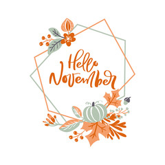 Hello November hand lettering text on polygon vector wreath with autumn leaves and flowers. Inspiration quote. Template for greeting card, calendar, poster © timonko
