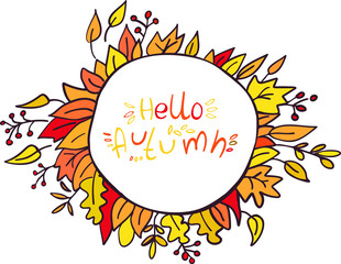 Frame of autumn leaves and lettering Hello Autumn on white background. Vector illustration. Perfect for postcard, greeting card, print.