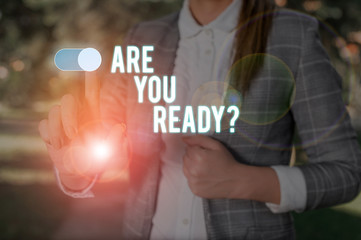 Text sign showing Are You Ready Question. Business photo showcasing Setting oneself on the activity...