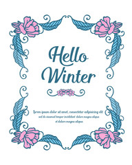 Design greeting card hello winter, with decoration of blue leafy flower frame. Vector