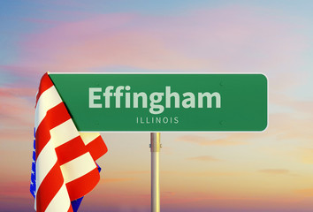 Effingham – Illinois. Road or Town Sign. Flag of the united states. Sunset oder Sunrise Sky. 3d rendering