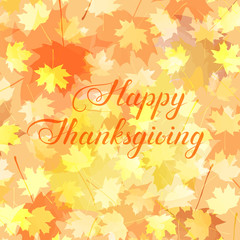 happy thanksgiving calligraphic text on background with red orange yellow maple leaves. vector illustration. design template for print, banner, invitation, poster, vignette, flyer, card, sign