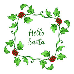 Card text of hello santa, with vintage green leafy flower frame. Vector