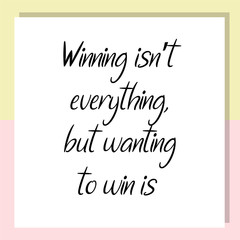 Winning isn’t everything, but wanting to win is. Ready to post social media quote