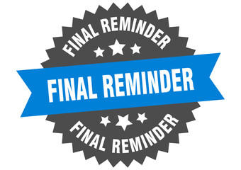 final reminder sign. final reminder blue-black circular band label