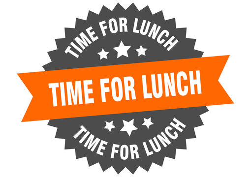 time for lunch sign. time for lunch orange-black circular band label