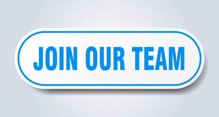 join our team sign. join our team rounded blue sticker. join our team