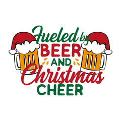 Fueled by beer and Christmas cheer - funny text , with Santa's cap on beer mug. Good for posters, greeting cards, textiles, gifts.