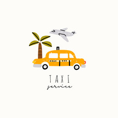 Taxi service. Yellow cab, airplate, palm tree. Hand drawn trendy vector illustration. Cartoon style. Flat design. Stamp texture. Greeting card. Pre-made logo