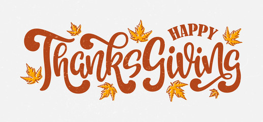 Happy Thanksgiving Day poster. Hand drawn logotype with lettering typography and maple leaves on textured background. Vector Illustration of autumn quote for greeting card, print, banner, badge