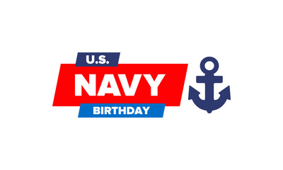 U.S. NAVY birthday. Holiday in United States. American Navy - naval warfare branch of the Armed Forces. Celebrated annual in October 13. Anchor symbol. Patriotic elements. Poster, card, banner. Vector