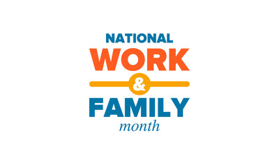 National Work and Family Month. Celebrated annual in October. Campaign in United States business. A healthy balance and a flexible work environment. Effective work. Poster, banner. Vector illustration