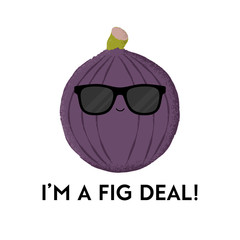 Vector illustration of a fig character wearing sunglasses with the funny pun 'I'm a fig deal!' Cheeky design concept.