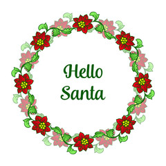 Fototapeta premium Design red flower frame and green leaves, for decoration of template hello santa. Vector