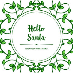 Concept of text hello santa, with shape of elegant green leafy flower frame. Vector