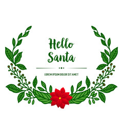 Poster hello santa, with artwork of red flower frame. Vector