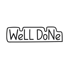 Well done. Hand drawn badge vector illustration on white background.