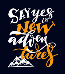 Say yes to new adventures - Time to Adventures - cute hand drawn lettering poster banner art