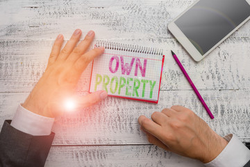 Conceptual hand writing showing Own Property. Concept meaning Things that you own and can take it...