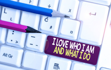 Conceptual hand writing showing I Love Who I Am And What I Do. Concept meaning High selfstem being...