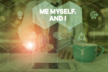 Word writing text Me Myself And I. Business photo showcasing used by speaker to refer to herself as...