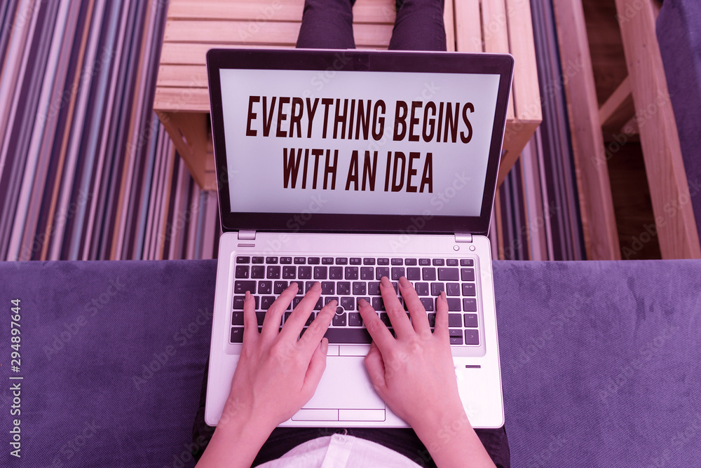 Poster writing note showing everything begins with an idea. business concept for steps you take to turn an 