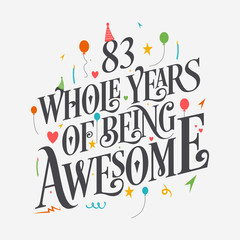  83rd Birthday And 83rd Wedding Anniversary Typography Design "83 Whole Years Of Being Awesome"