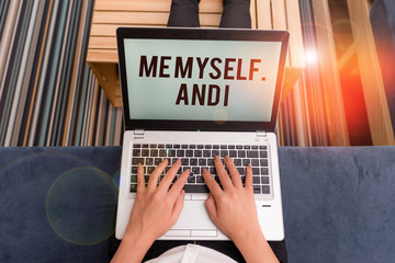 Writing note showing Me Myself And I. Business concept for used by speaker to refer to herself as...