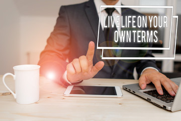 Word writing text Live Life On Your Own Terms. Business photo showcasing Give yourself guidelines...
