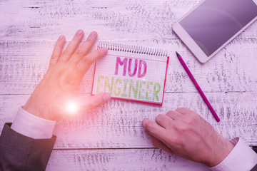 Conceptual hand writing showing Mud Engineer. Concept meaning liable for making mixture of fluids...