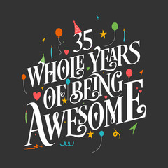 35th Birthday And 35th Wedding Anniversary Typography Design "35 Whole Years Of Being Awesome"