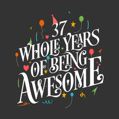  37th Birthday And 37th Wedding Anniversary Typography Design "37 Whole Years Of Being Awesome"
