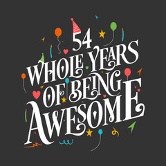 54th Birthday And 54th Wedding Anniversary Typography Design "54 Whole Years Of Being Awesome"