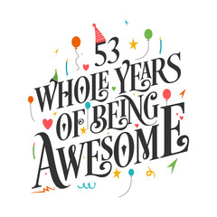 53rd Birthday And 53rd Wedding Anniversary Typography Design "52 Whole Years Of Being Awesome"