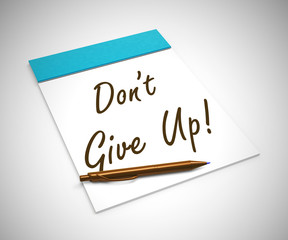 Don't give up expression shows sustaining against all odds - 3d illustration