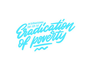 International day for the eradication of poverty Vector Illustration. Isolated inscription on a white background. Suitable for Greeting card, Poster and Banner.