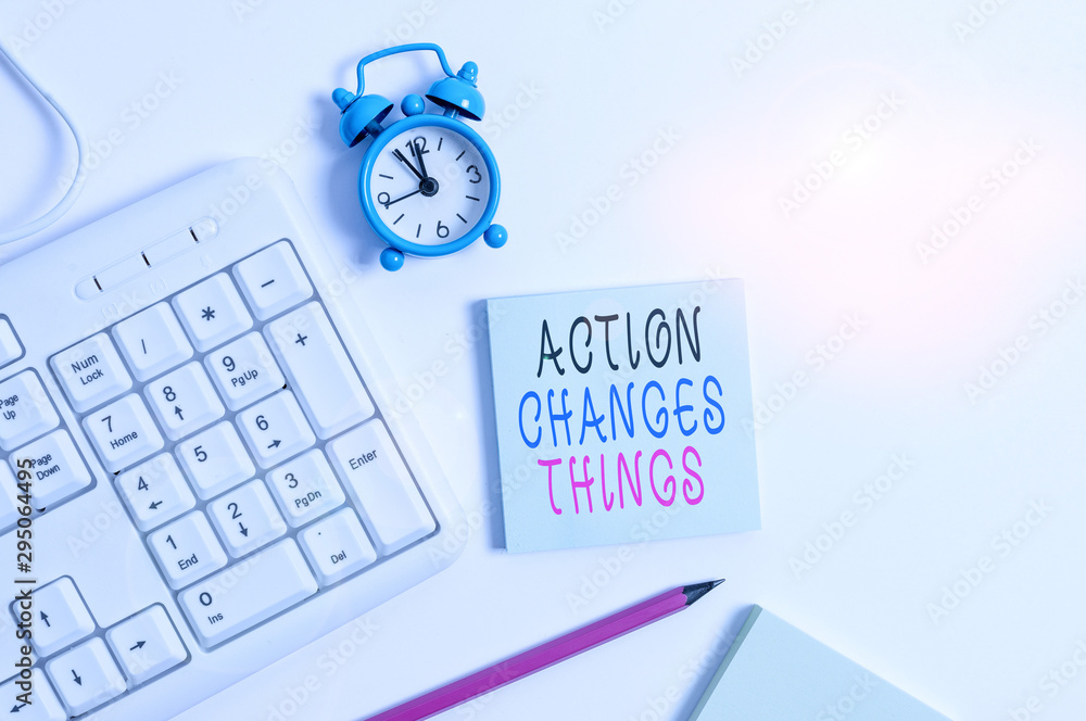 Poster conceptual hand writing showing action changes things. concept meaning doing something will reflect 