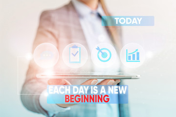 Conceptual hand writing showing Each Day Is A New Beginning. Concept meaning Every morning you can...