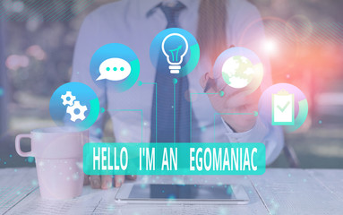 Text sign showing Hello I M An Egoanalysisiac. Business photo text Selfish Egocentric Narcissist...