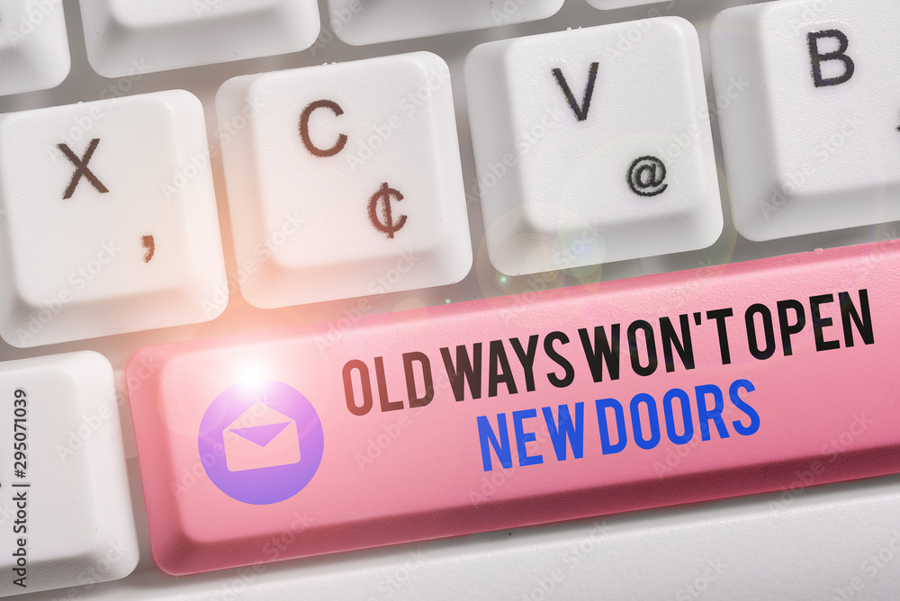 Poster text sign showing old ways won t open new doors. business photo text be different and unique to achi